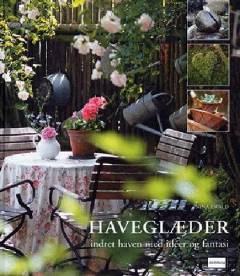 Haveglæder : indret haven med idéer og fantasi