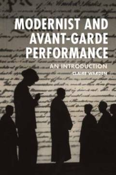 Modernist and avant-garde performance : an introduction