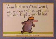 Vom kleinen Maulwurf, der wissen wollte, wer ihm auf den Kopf gemacht hat