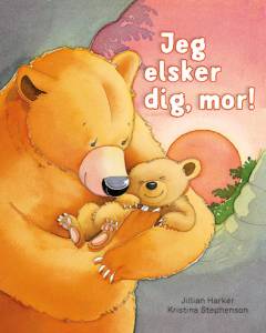 Jeg elsker dig, mor!