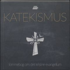 Lille katekismus : lommebog om det kristne evangelium