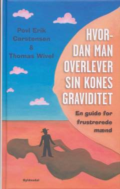 Hvordan man overlever sin kones graviditet : en guide for frustrerede mænd