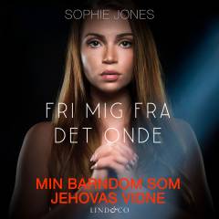 Fri mig fra det onde : min barndom som Jehovas Vidne