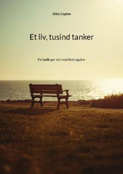 Et liv, tusind tanker : digte om hvordan livet også er