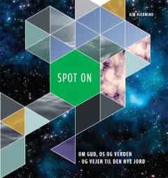 Spot on : om Gud, os og verden - og vejen til den nye jord