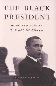 The Black president : hope and fury in the age of Obama
