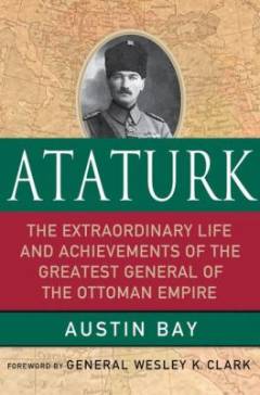 Ataturk : lessons in leadership from the greatest general of the Ottoman empire