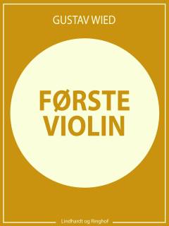 Romaner, noveller, skuespil : med autentisk billedmateriale, illustrerende forfatterens liv og digtning. 5. Bind : Første Violin