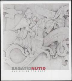 Sagatid - nutid : Karin Birgitte Lund