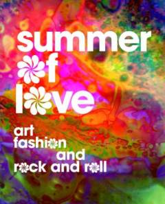 Summer of love : art, fashion and rock and roll