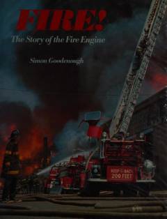 Fire! : the story of the fire engine