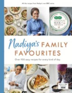 Nadiya's family favourites : over 100 easy recipes for every kind of day