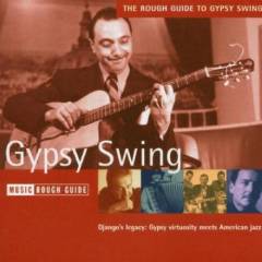 The rough guide to Gypsy swing : Django's legacy - Gypsy virtuosity meets American jazz