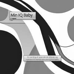 Min IQ baby : en samling af spændende billeder og mønstre til mental stimulering hos børn