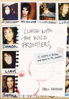 Lunch with the Wild Frontiers : a history of britpop and excess in 13½ chapters