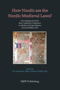 How Nordic are the Nordic medieval laws? : proceedings from the first Carlsberg Conference on Medieval Legal History