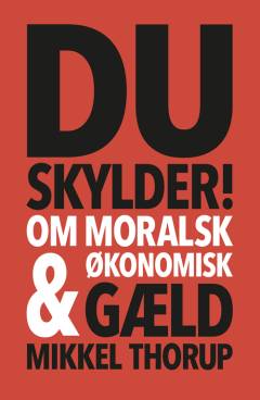 Du skylder! : om moralsk og økonomisk gæld