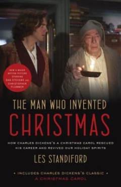 The man who invented Christmas : how Charles Dickens's A Christmas carol rescued his career and revived our holiday spirits