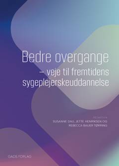 Bedre overgange : veje til fremtidens sygeplejerskeuddannelse