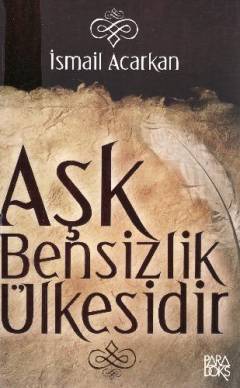 Aşk bensizlik ülkesidir