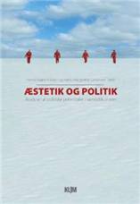 Æstetik og politik : analyser af politiske potentialer i samtidskunsten