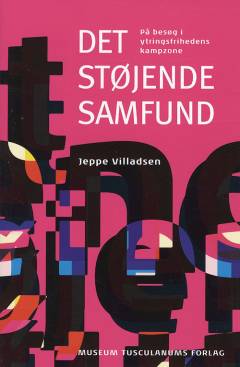 Det støjende samfund : på besøg i ytringsfrihedens kampzone