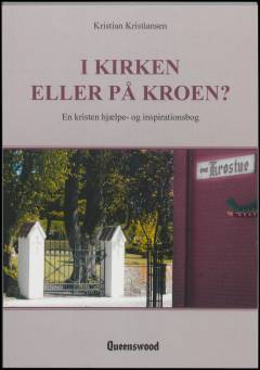I kirken eller på kroen? : en kristen hjælpe- og inspirationsbog