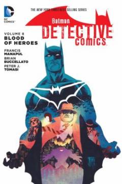 Batman detective comics. Volume 8 : Blood of heroes