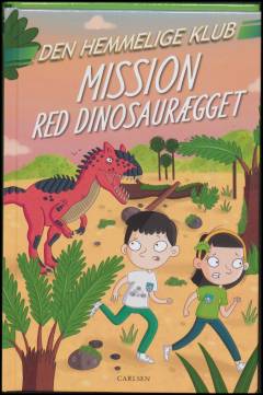 Forside til bogen Den Hemmelige Klub - mission red dinosaurægget
