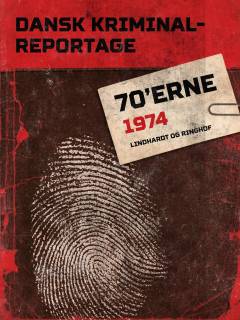 Dansk kriminalreportage 70'erne. 1974