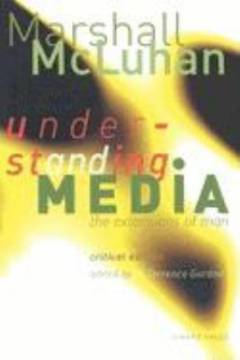 Understanding media : the extensions of man