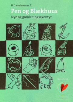 Pen og Blækhuus : nye og gamle tingseventyr med litteraturpædagogisk efterskrift