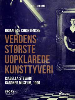 Verdens største uopklarede kunsttyveri : Isabella Stewart Gardner Museum, 1990