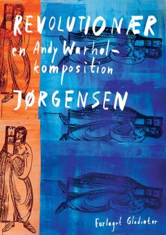 Revolutionær : en Andy Warhol-komposition : monsterroman