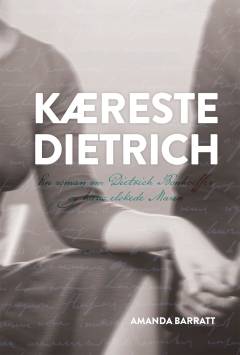 Kæreste Dietrich : en roman om Dietrich Bonhoeffer og hans elskede Maria