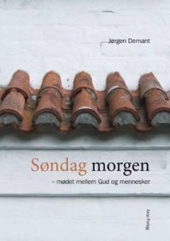 Søndag morgen : mødet mellem Gud og mennesker : en guide til gudstjenesten
