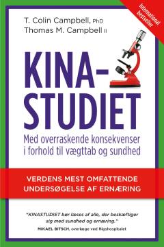 Kinastudiet : verdens hidtil mest omfattende undersøgelse af ernæring - og dens overraskende konsekvenser i forhold til kost, vægttab og helbred på langt sigt