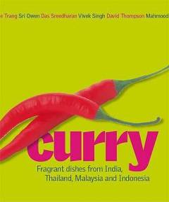Curry : fragrant dishes from India, Thailand, Malaysia and Indonesia