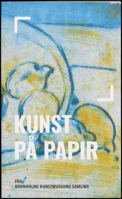 Kunst på papir fra Bornholms Kunstmuseums samling