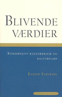 Blivende værdier : konservativ kulturkritik og kulturkamp