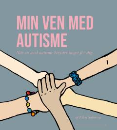 Min ven med autisme : når en person med autisme betyder noget for dig