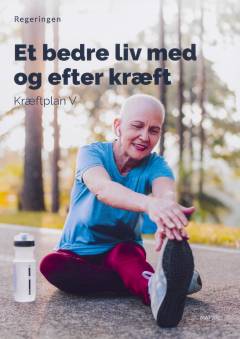 Et bedre liv med og efter kræft : kræftplan V