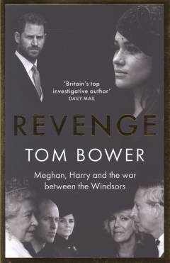 Revenge : Meghan, Harry and the war between the Windsors