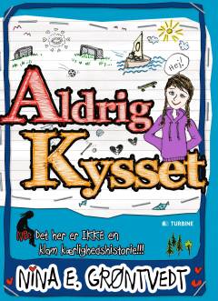 Aldrig kysset! : NB: Det her er ikke en klam kærlighedshistorie!