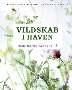 Vildskab i haven : mere natur tættere på
