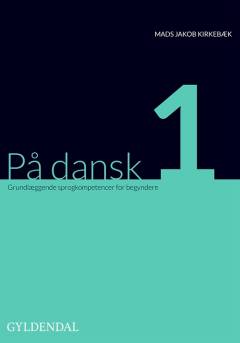 På dansk 1 : grundlæggende sprogkompetencer for begyndere