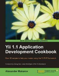 Yii 1.1 application development cookbook : over 80 recipes to help you master using the Yii PHP framework