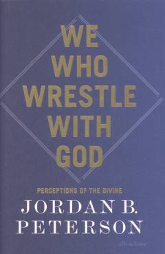We who wrestle with God : perceptions of the divine