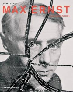 Max Ernst : life and work : an autobiographical collage