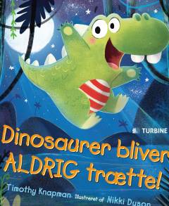 Dinosaurer bliver aldrig trætte!